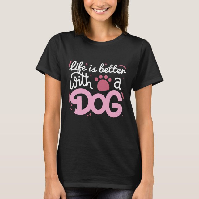 Camiseta La Vida Es Mejor Con Un Perro (Anverso)