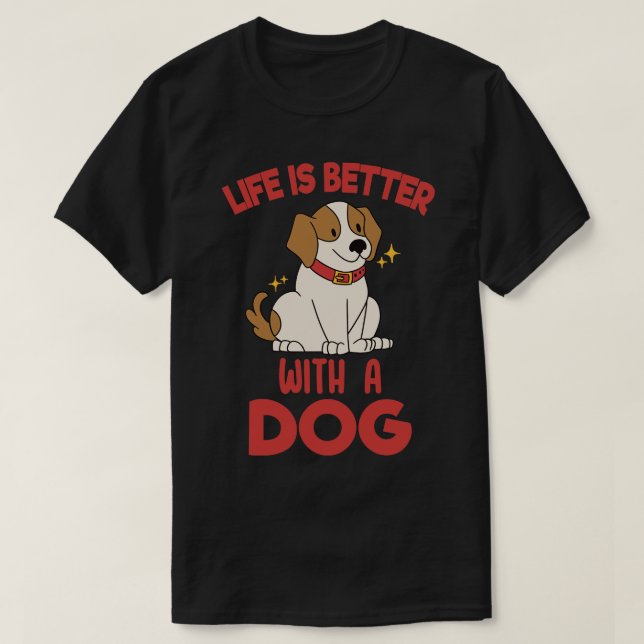 Camiseta La Vida Es Mejor Con Un Perro 1 (Diseño del anverso)