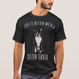 Camiseta La Vida Es Mejor Con Un Perro De Boston Terrier