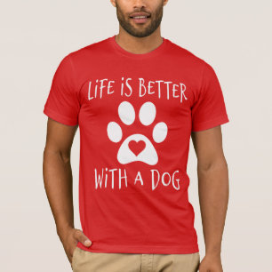 Camiseta La Vida Es Mejor Con Un Perro - Los Amantes Del Pe