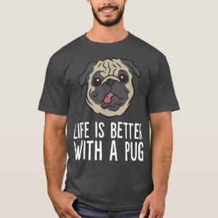 Camiseta La Vida Es Mejor Con Un Perro Pug 
