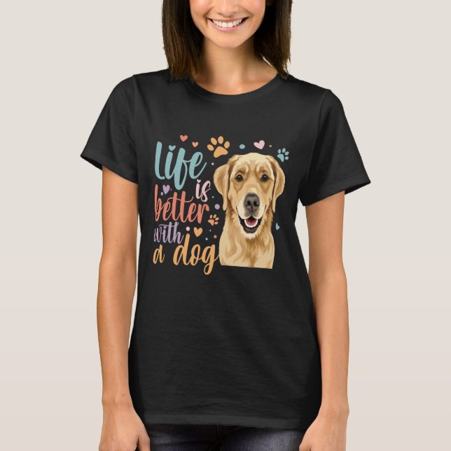 Camiseta La Vida Es Mejor Con Un Perro Que Se Recupera De O (Anverso)