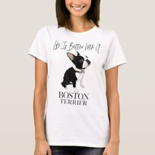 Camiseta La Vida Es Mejor Con Un Regalo De Perro De Boston