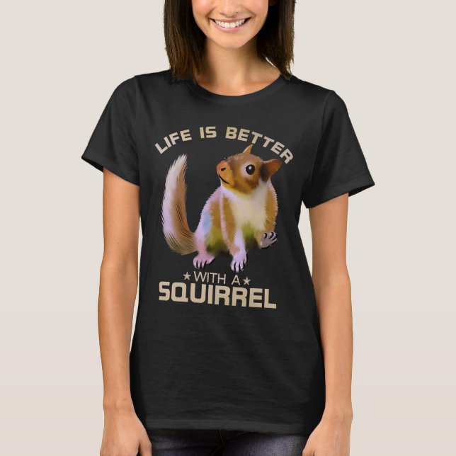 Camiseta La Vida Es Mejor Con Una Ardilla Divertida Animal  (Anverso)
