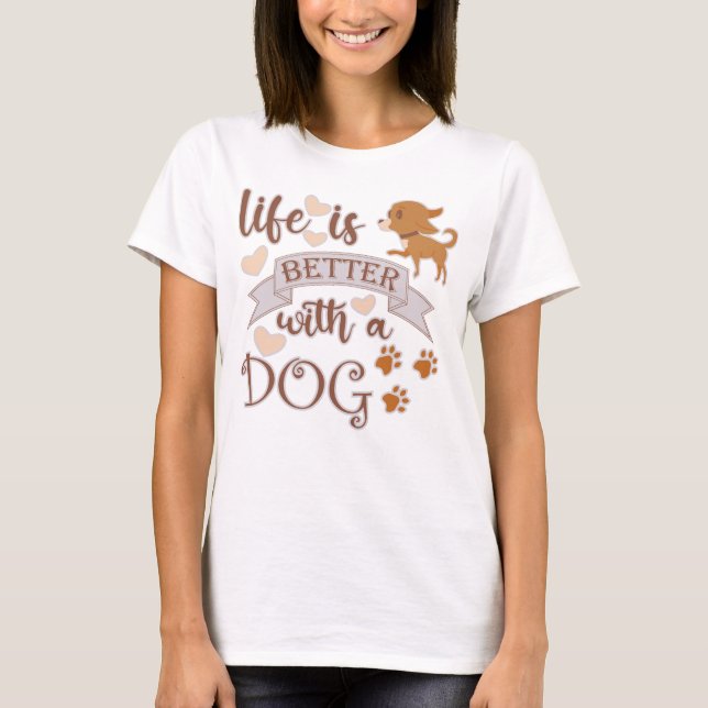 Camiseta La vida es mejor con una frase de perro chihuahua  (Anverso)