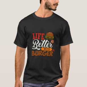 Camiseta La vida es mejor con una hamburguesa