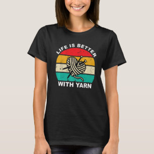 Camiseta La vida es mejor con Yarn Knitter Crafter
