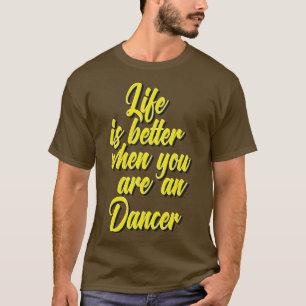 Camiseta La vida es mejor cuando bailas, soy bailarina