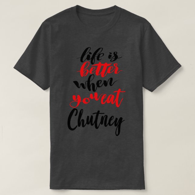Camiseta La Vida Es Mejor Cuando Comes Chutney 2 (Diseño del anverso)