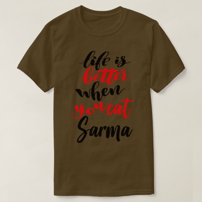 Camiseta La Vida Es Mejor Cuando Comes Sarma 1 (Diseño del anverso)