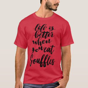 Camiseta La Vida Es Mejor Cuando Comes Souffles 4