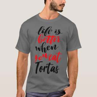 Camiseta La Vida Es Mejor Cuando Comes Tortas