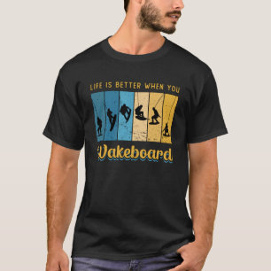 Camiseta La Vida Es Mejor Cuando Despiertas El Wakeboard