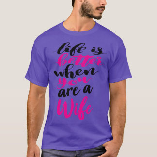 Camiseta La Vida Es Mejor Cuando Eres Esposa 5