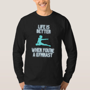 Camiseta La vida es mejor cuando eres una gimnasta