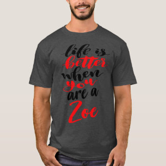 Camiseta La Vida Es Mejor Cuando Eres Zoe
