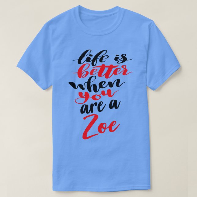 Camiseta La Vida Es Mejor Cuando Eres Zoe (Diseño del anverso)