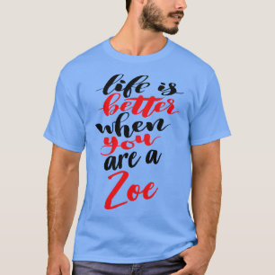 Camiseta La Vida Es Mejor Cuando Eres Zoe