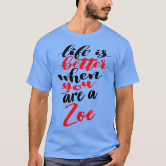 Camiseta La Vida Es Mejor Cuando Eres Zoe