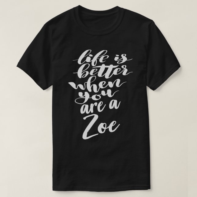Camiseta La Vida Es Mejor Cuando Eres Zoe 1 (Diseño del anverso)