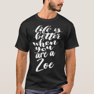 Camiseta La Vida Es Mejor Cuando Eres Zoe 1