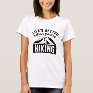 Camiseta La vida es mejor cuando estás haciendo senderismo