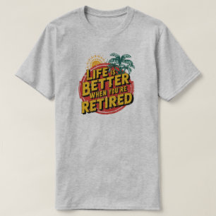 Camiseta La vida es mejor cuando estás retirado
