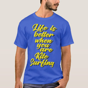 Camiseta La Vida Es Mejor Cuando Estás Surfiendo Kite