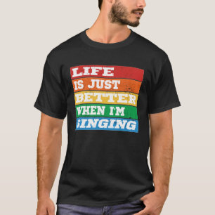 Camiseta La vida es mejor cuando estoy cantando al vocalist