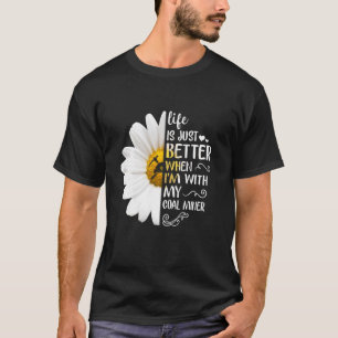Camiseta La vida es mejor cuando estoy con mi minero de car