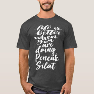 Camiseta La vida es mejor cuando haces Pencak Silat 1