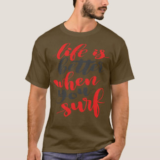 Camiseta La Vida Es Mejor Cuando Haces Surf Me Encanta Surf