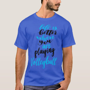 Camiseta La Vida Es Mejor Cuando Juegas Voleibol 4