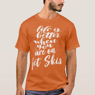 Camiseta La Vida Es Mejor Cuando Se Está En Moto De Jet Ski