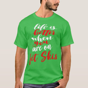 Camiseta La Vida Es Mejor Cuando Se Está En Moto De Jet Ski