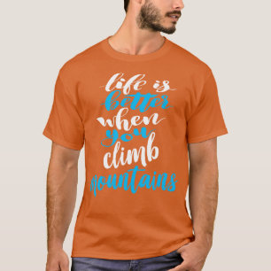 Camiseta La Vida Es Mejor Cuando Subes Las Montañas 4