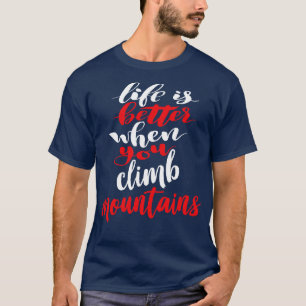Camiseta La Vida Es Mejor Cuando Subes Montañas 1