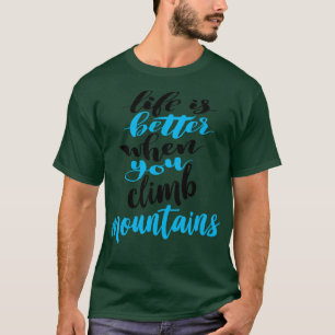 Camiseta La Vida Es Mejor Cuando Subes Montañas 3