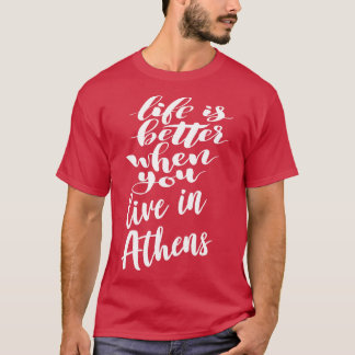 Camiseta La vida es mejor cuando vives en Atenas