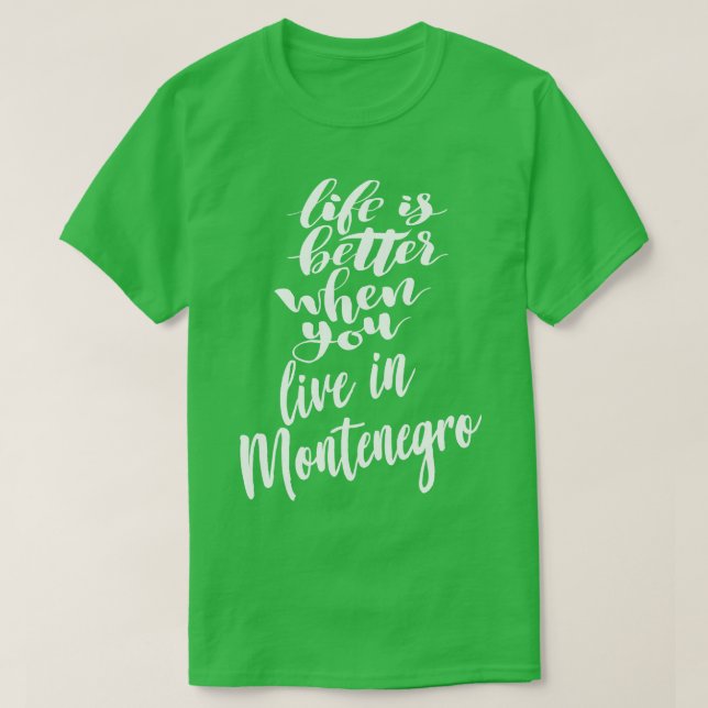 Camiseta La vida es mejor cuando vives en Montenegro 1 (Diseño del anverso)