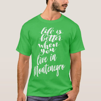 Camiseta La vida es mejor cuando vives en Montenegro 1
