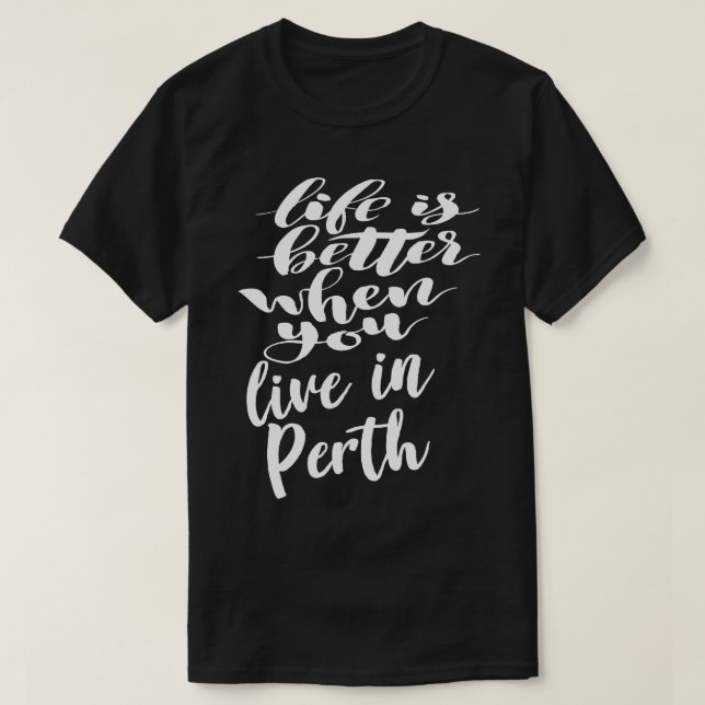 Camiseta La vida es mejor cuando vives en Perth (Diseño del anverso)
