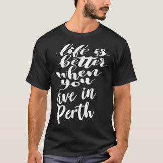 Camiseta La vida es mejor cuando vives en Perth