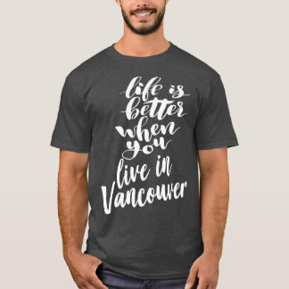 Camiseta La vida es mejor cuando vives en Vancouver 1