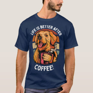 Camiseta La vida es mejor después de que el café se haya ac