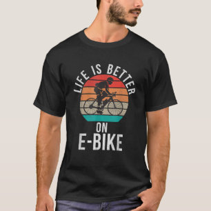 Camiseta La vida es mejor en bicicleta eléctrica E Biking