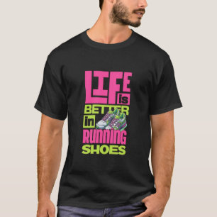 Camiseta La vida es mejor en correr zapatos - La amabilidad
