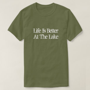 Camiseta La vida es mejor en el retiro divertido del lago