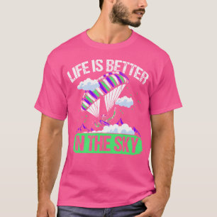 Camiseta La Vida Es Mejor En El Skydiving Paraglider