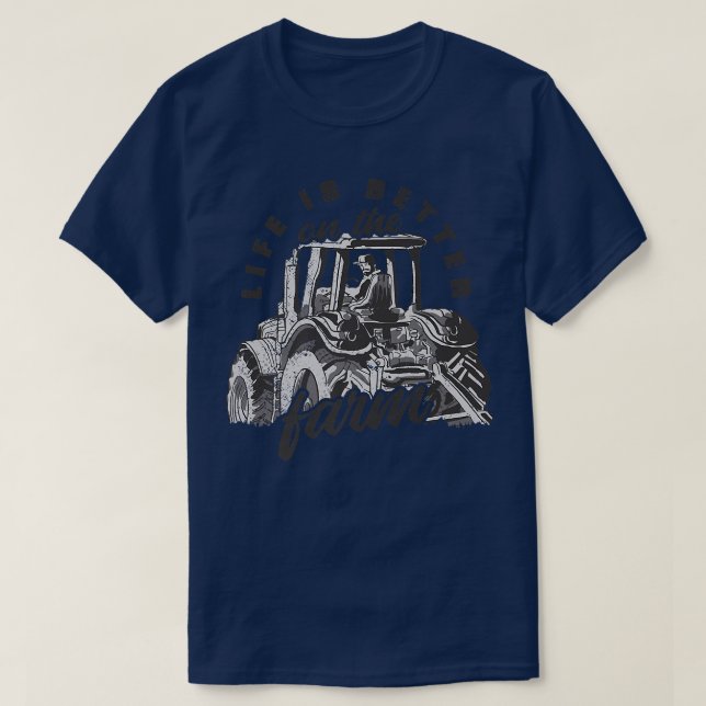 Camiseta La vida es mejor en el tractor de granjeros. (Diseño del anverso)